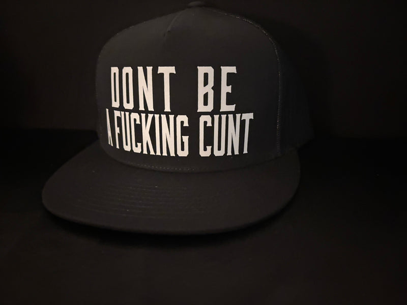 Dont Be A Fucking Cunt Hat