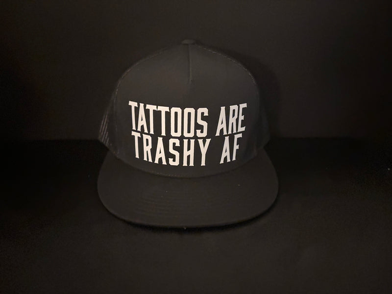 Tattoos Are Trashy AF Hat