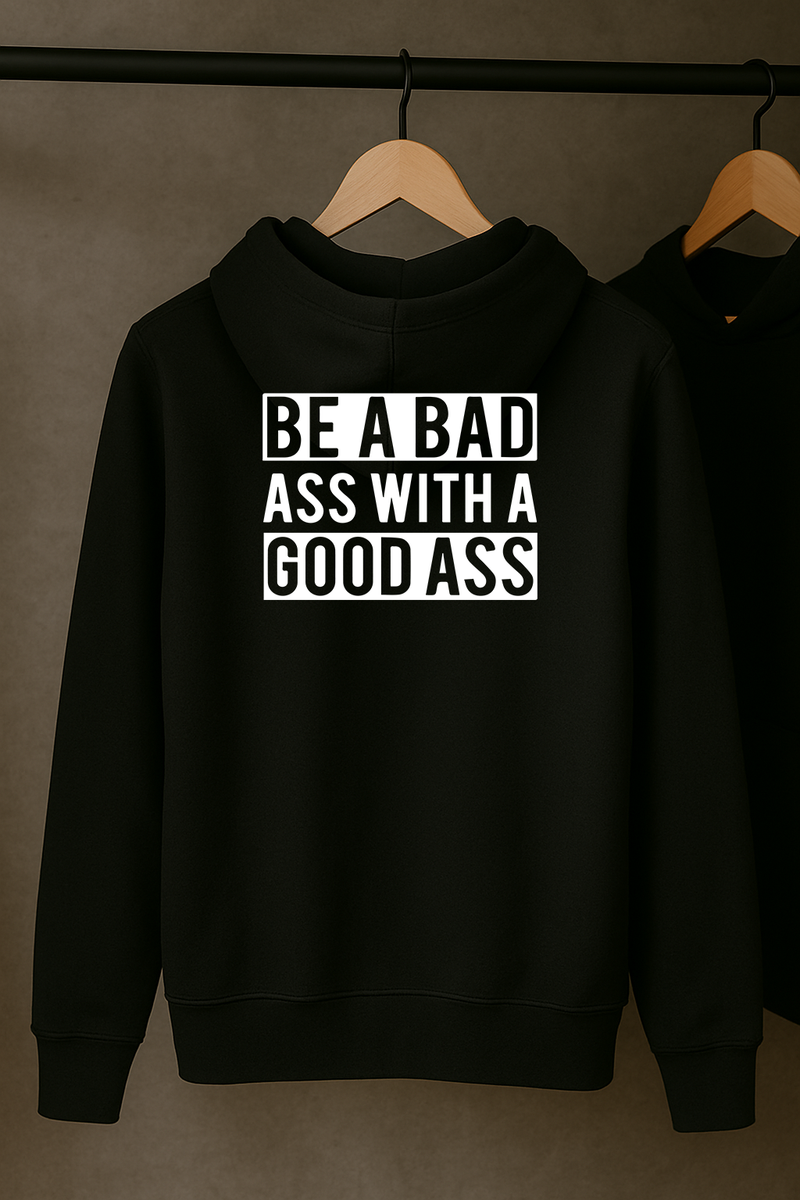 Be a Bad Ass With a Good Ass Hoodie