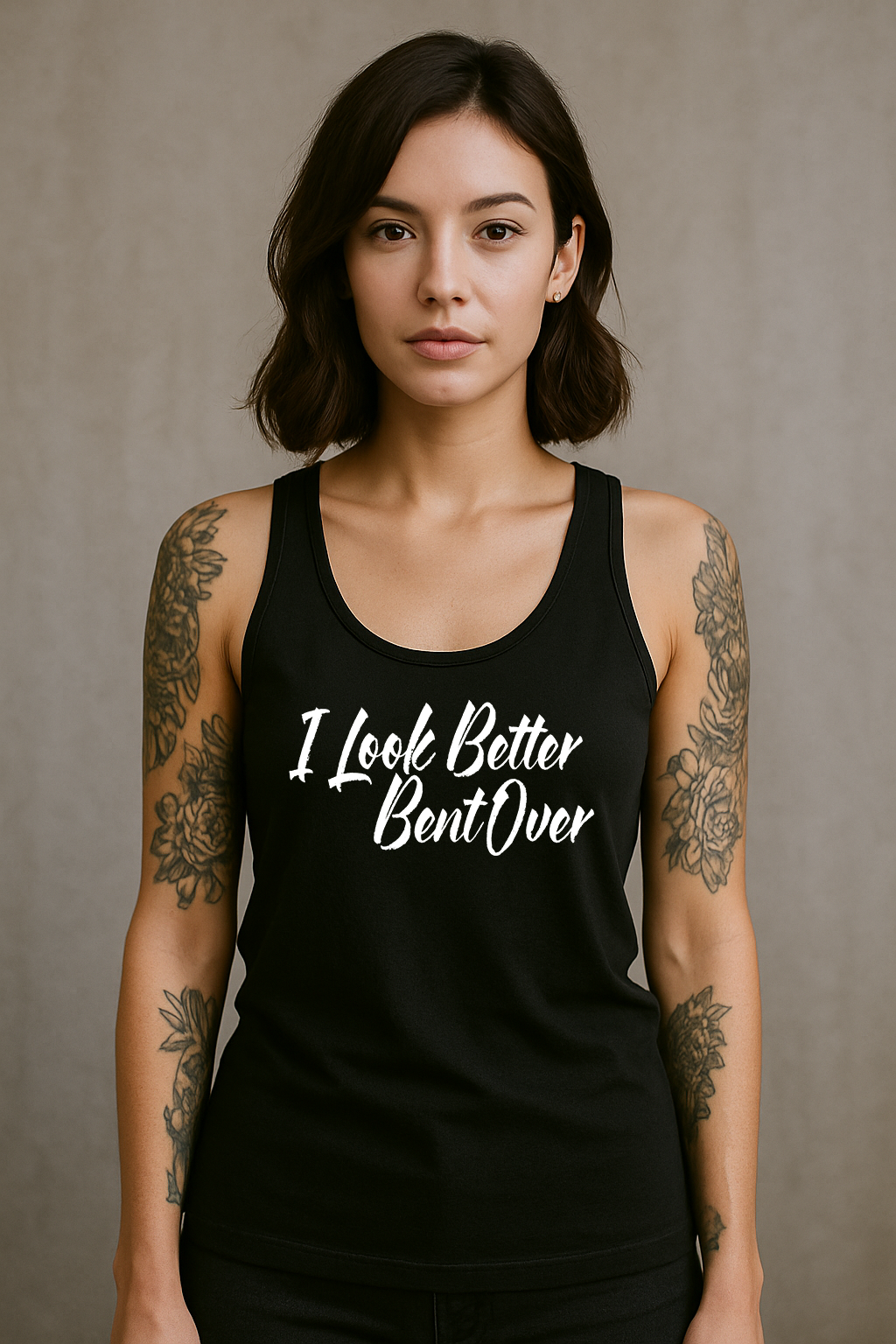 I Look Better Bent Over Racerback Tank Top