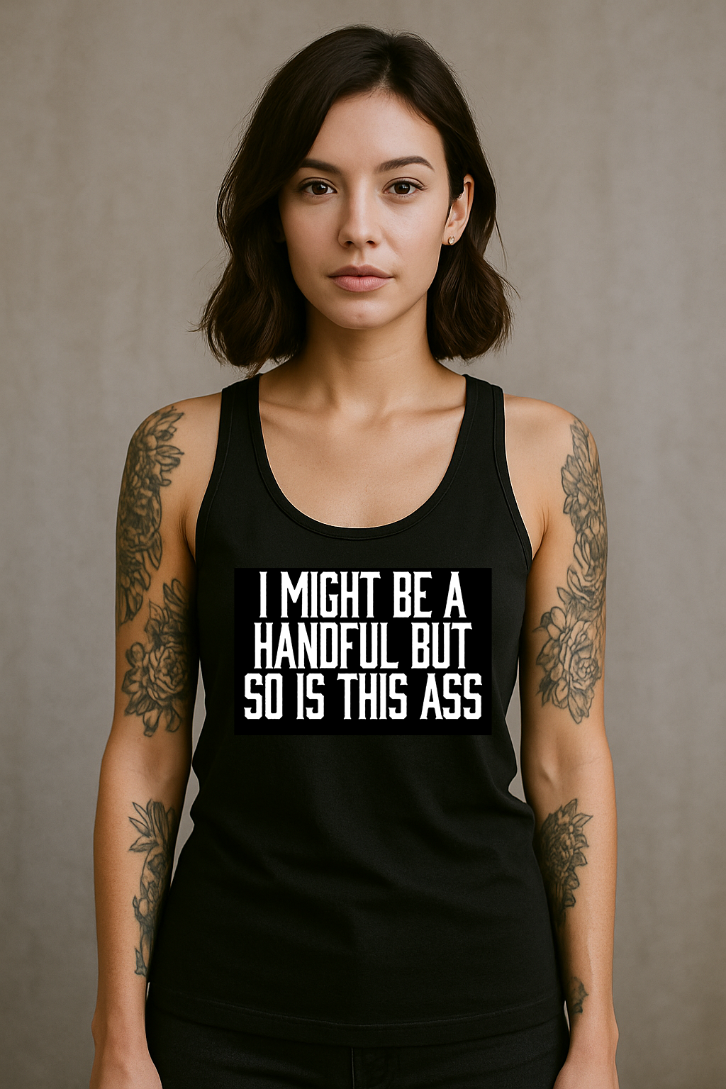 I Might Be A Handful But So Is This Ass Racerback Tank Top