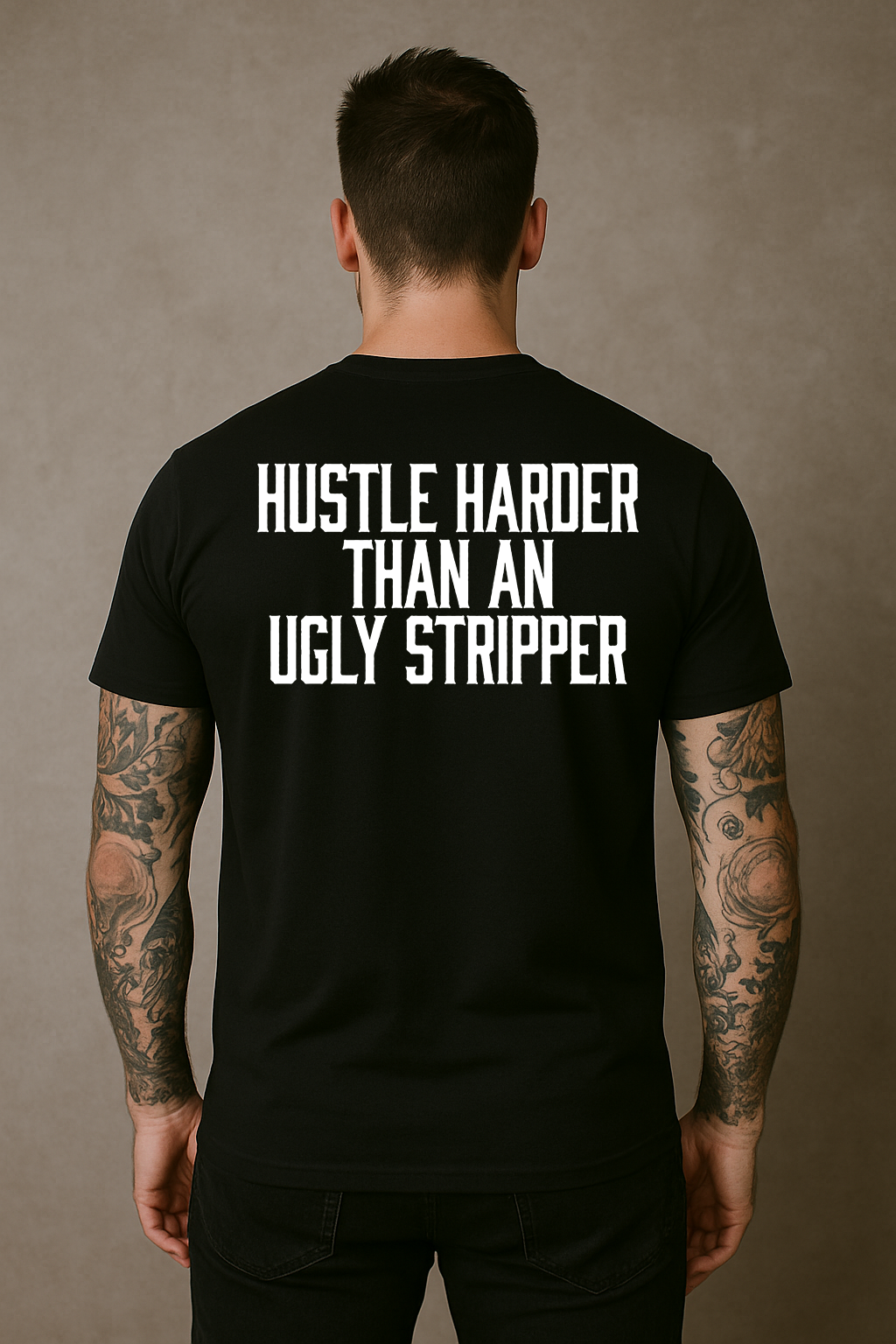 Hustle Harder Than an Ugly Stripper T-Shirt