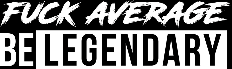 Fuck Average Be Lengendary T-Shirt