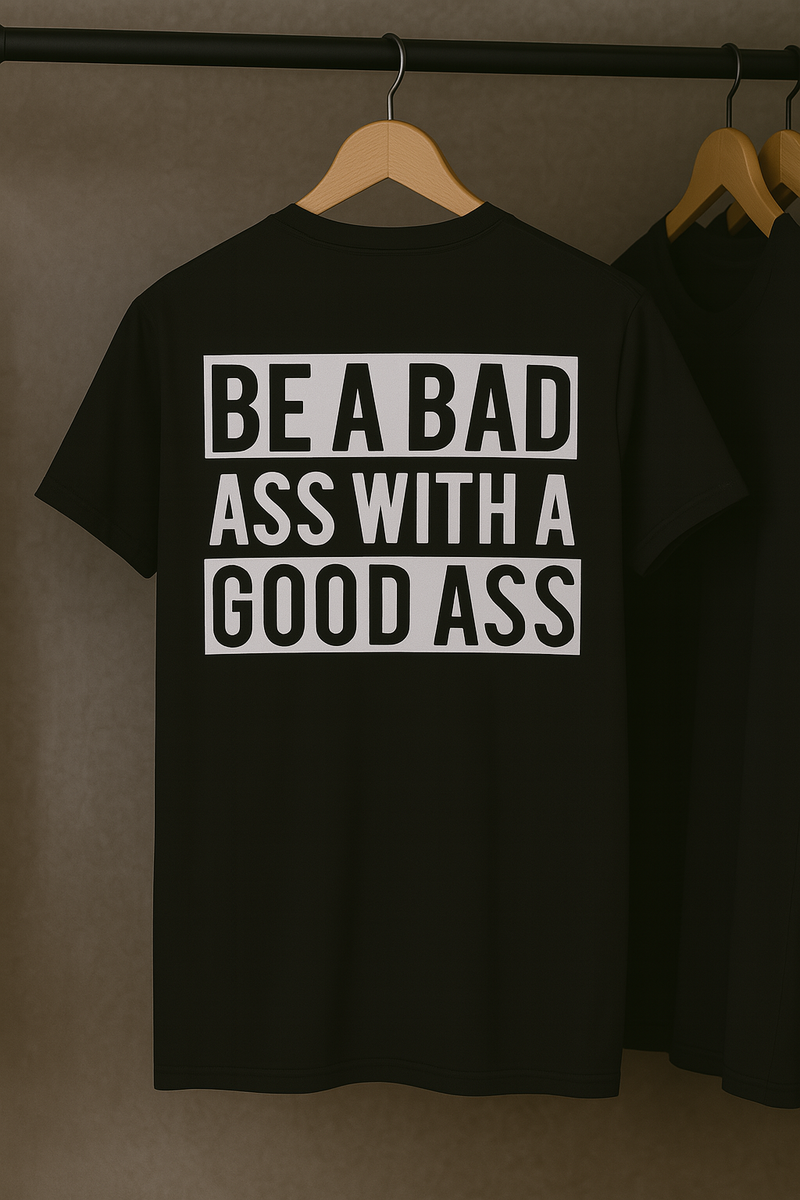 Bad Ass With a Good Ass T-Shirt