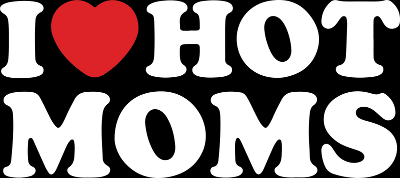 I Love Hot Moms T-Shirt