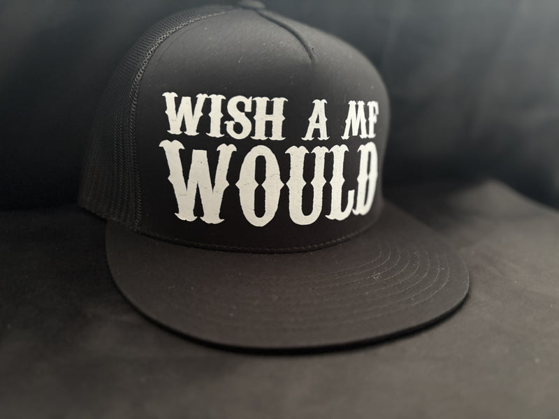 Wish A MF Would Hat