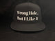 Wrong Hole But I Like It Hat Black