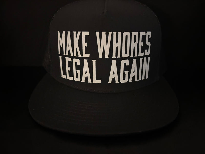 Make Whores Legal Again Hat