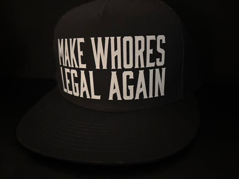 Make Whores Legal Again Hat