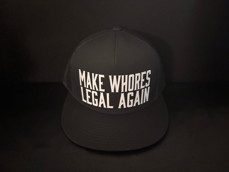 Make Whores Legal Again Hat