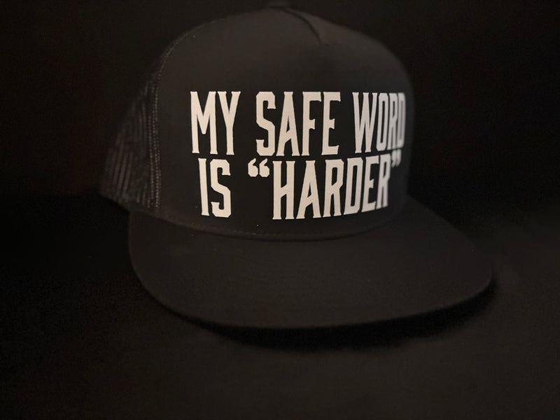My Safe Word is "Harder" Hat