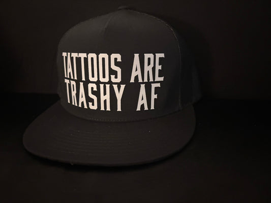 Tattoos Are Trashy AF Hat