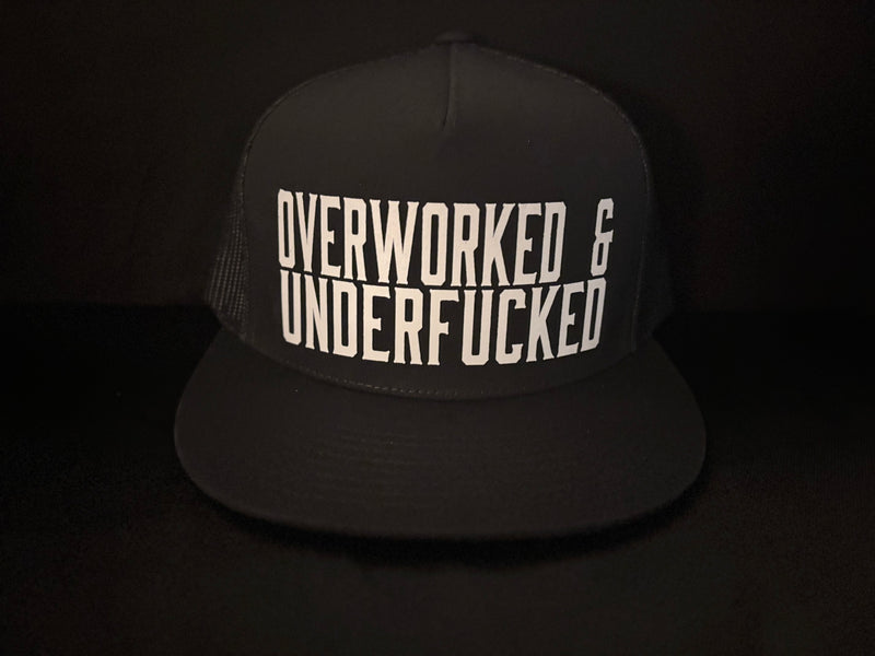 Overworked & Underfucked Hat