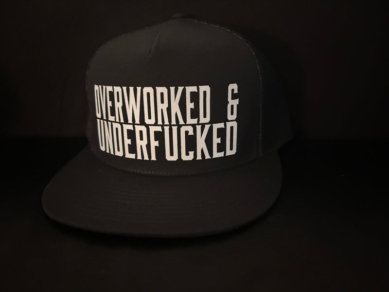 Overworked & Underfucked Hat