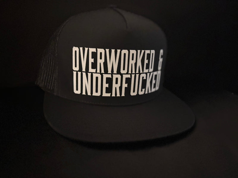 Overworked & Underfucked Hat