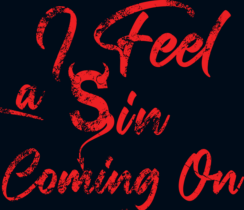 I Feel a Sin Coming On T-Shirt