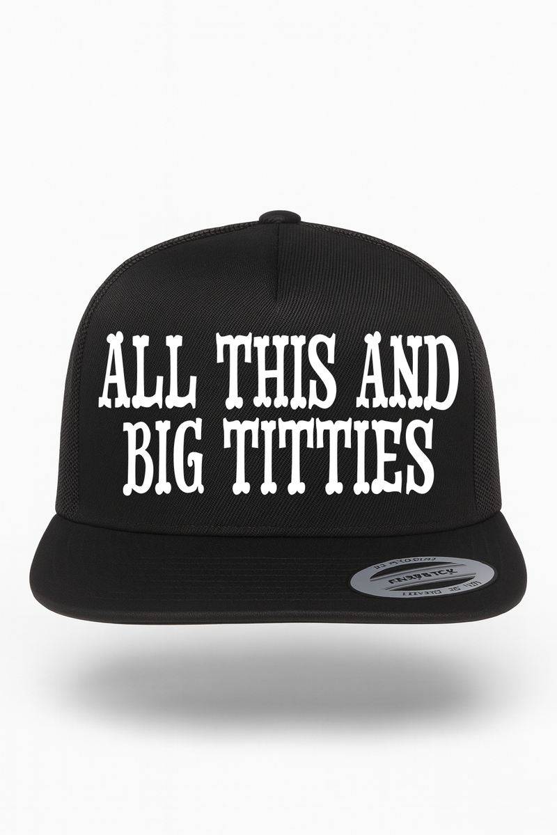 All This And Big Titties Hat