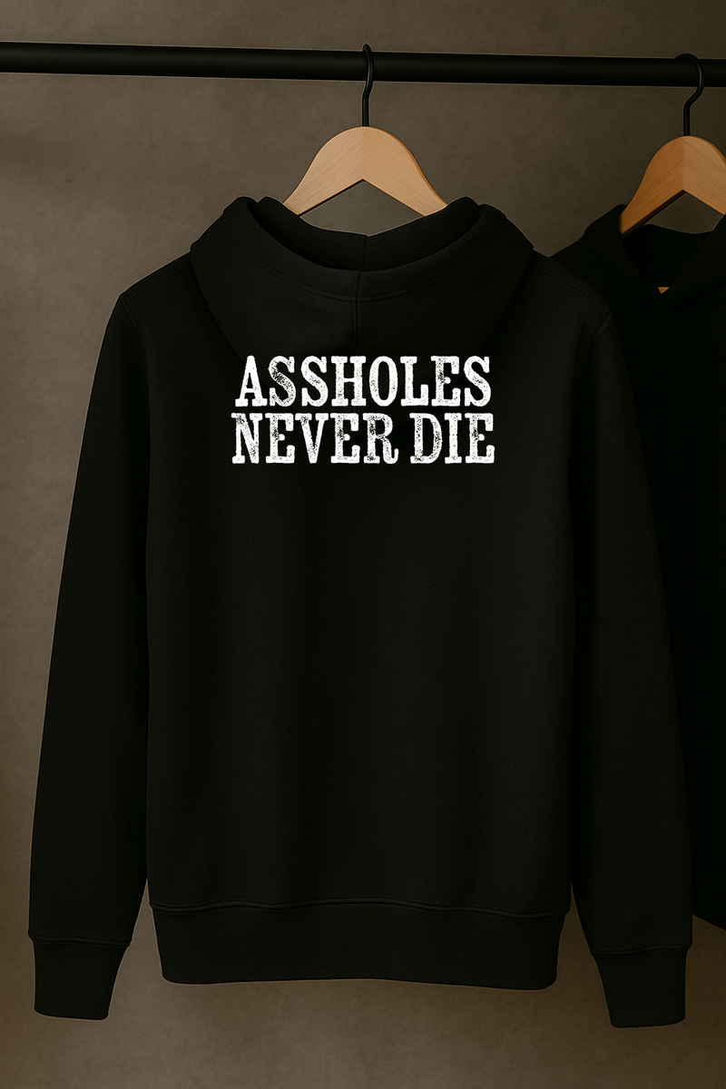 Assholes Never Die Hoodie