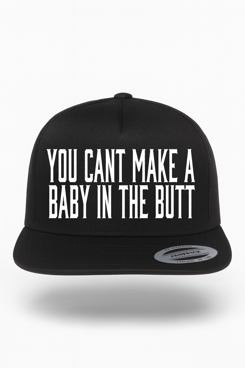 You Cant Make a Baby in the Butt Hat