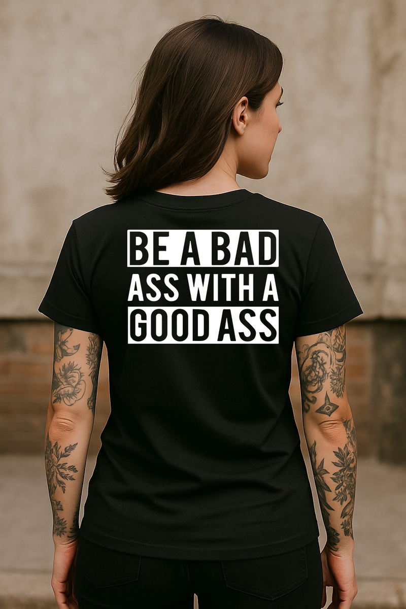 Bad Ass With a Good Ass T-Shirt