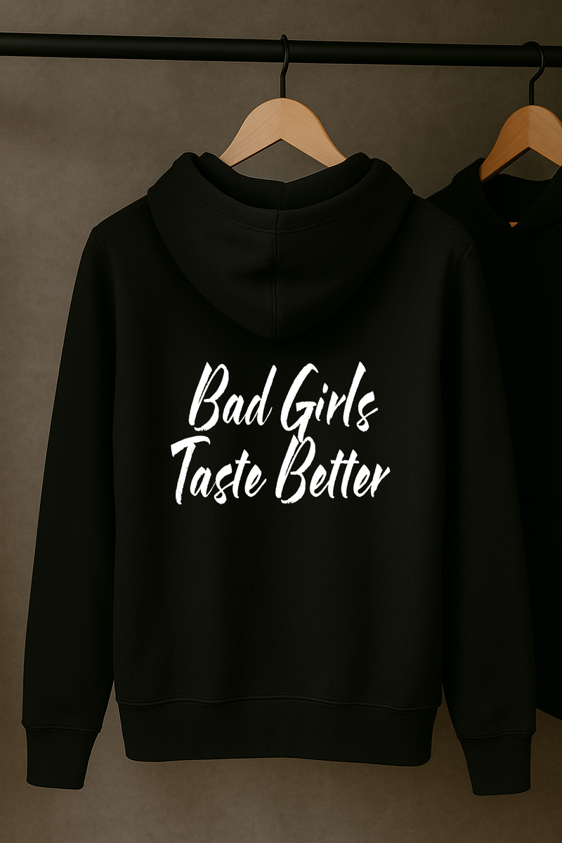 Bad Girls Taste Better Hoodie