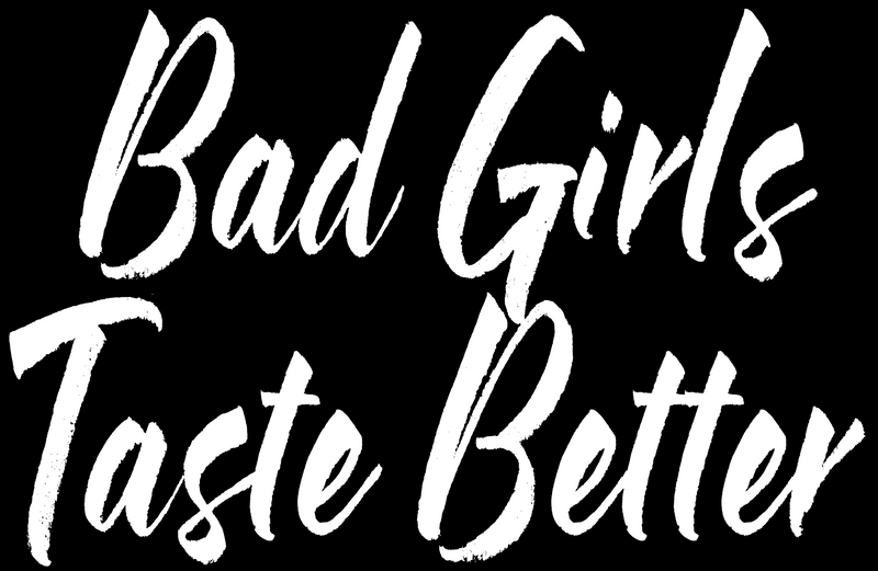 Bad Girls Taste Better T-Shirt