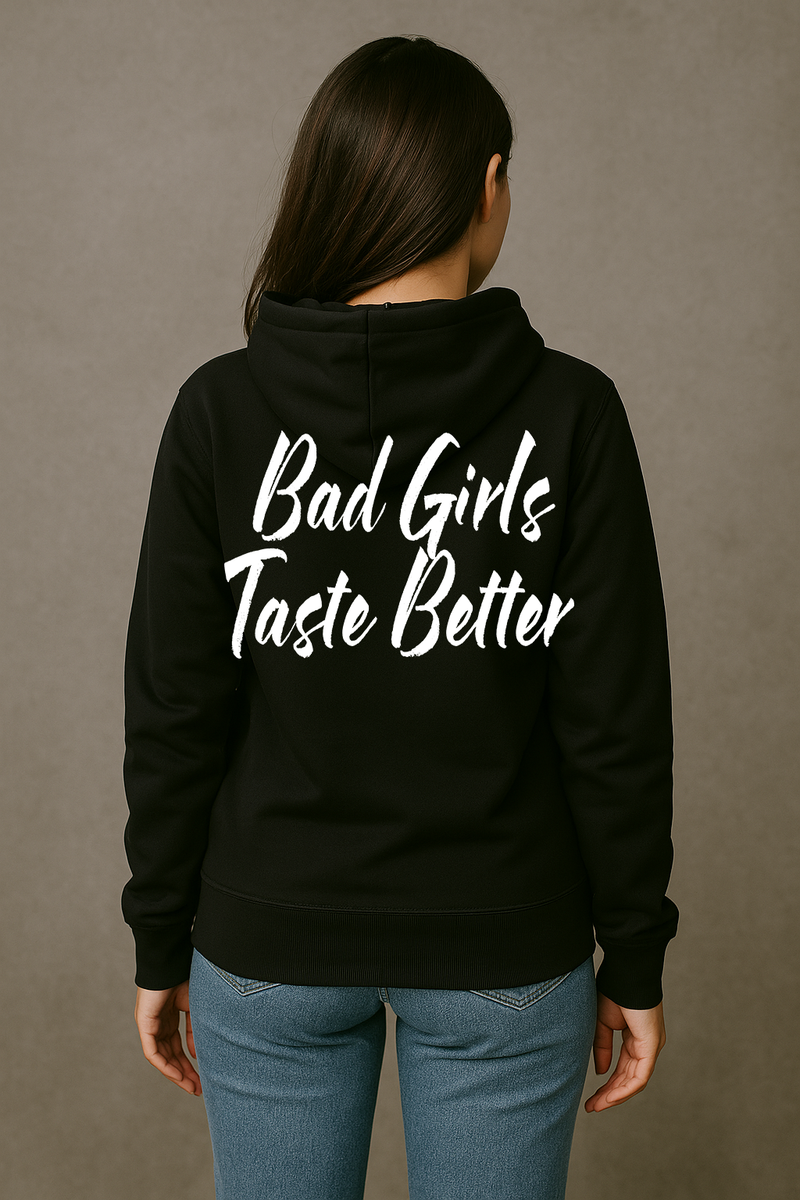 Bad Girls Taste Better Hoodie