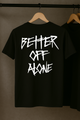 Better Off Alone T-Shirt
