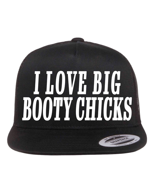 I Love Big Booty Chicks Hat