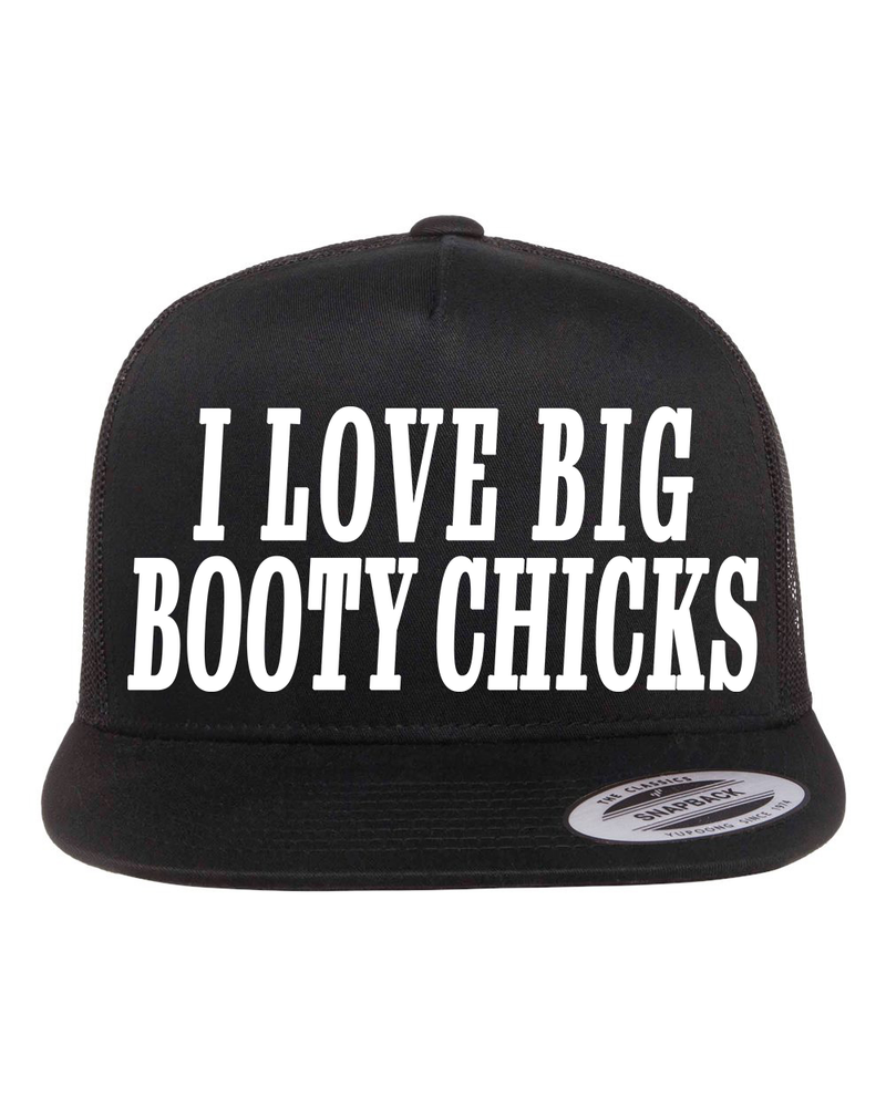 I Love Big Booty Chicks Hat