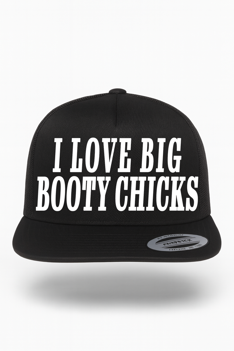 I Love Big Booty Chicks Hat