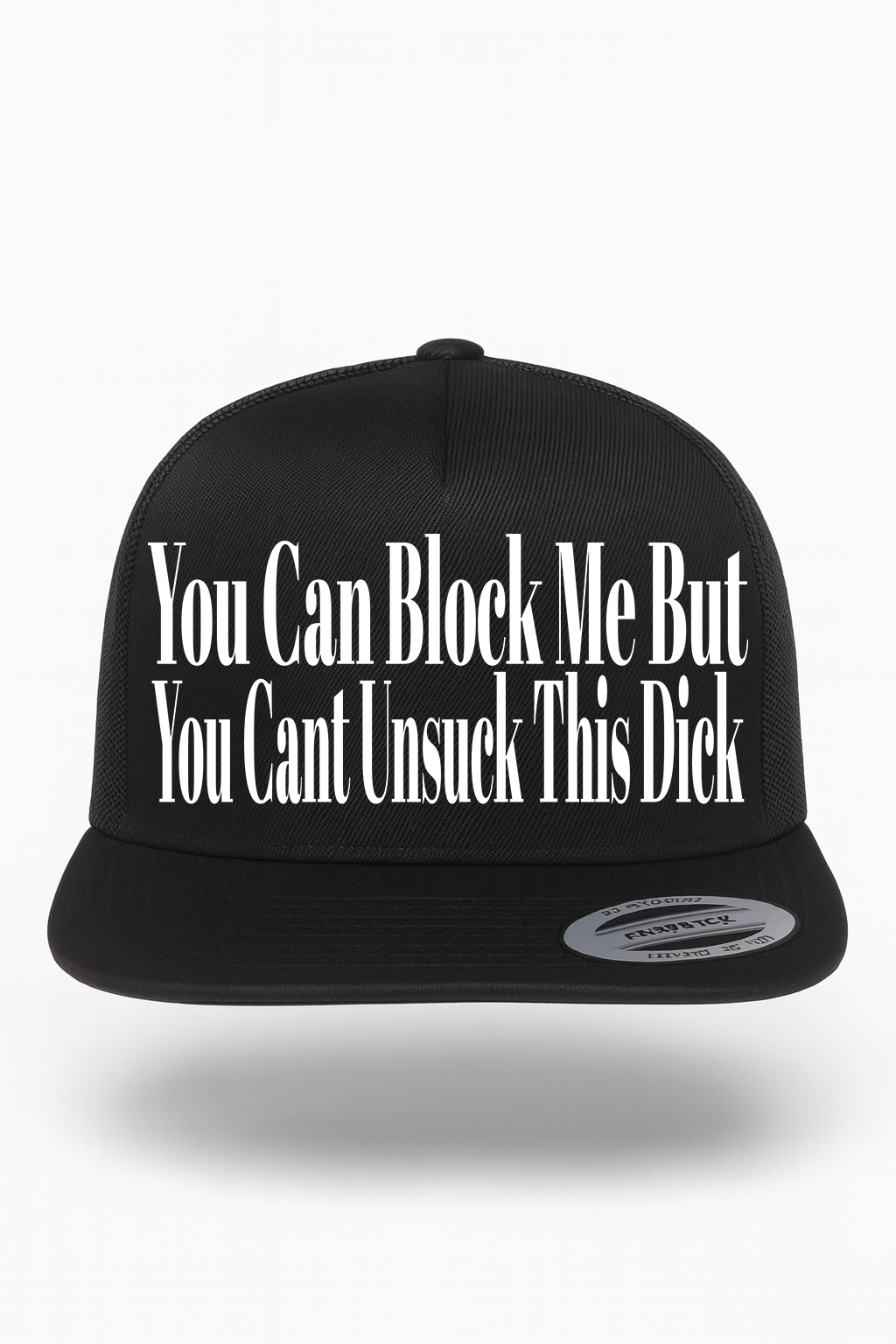You Can Block Me But You Cant Unsuck This Dick Hat