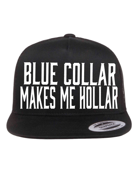 Blue Collar Makes Me Hollar Hat