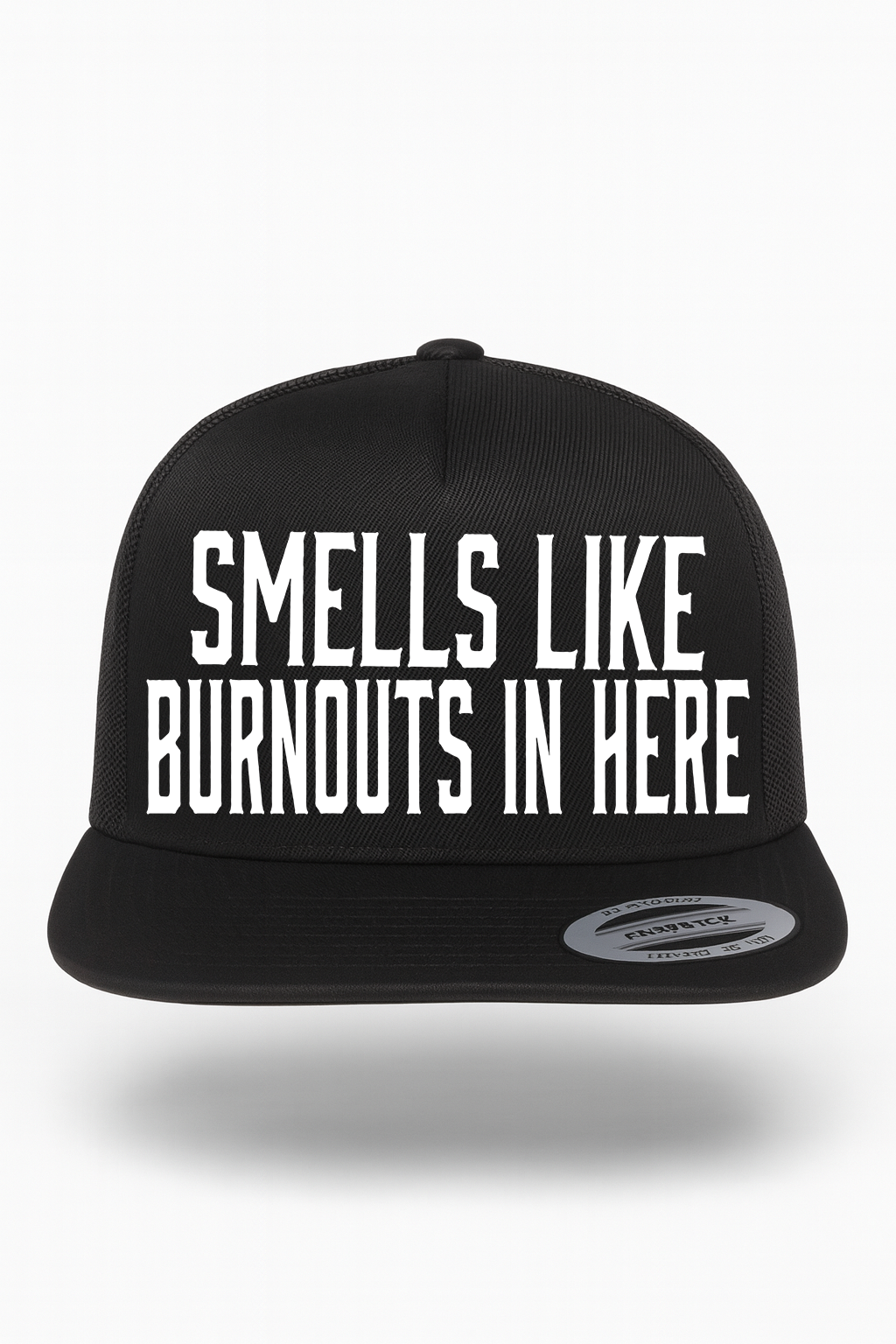 Smells Like Burnouts in Here Hat
