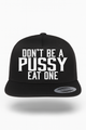 Don't Be A Pussy Eat One Hat