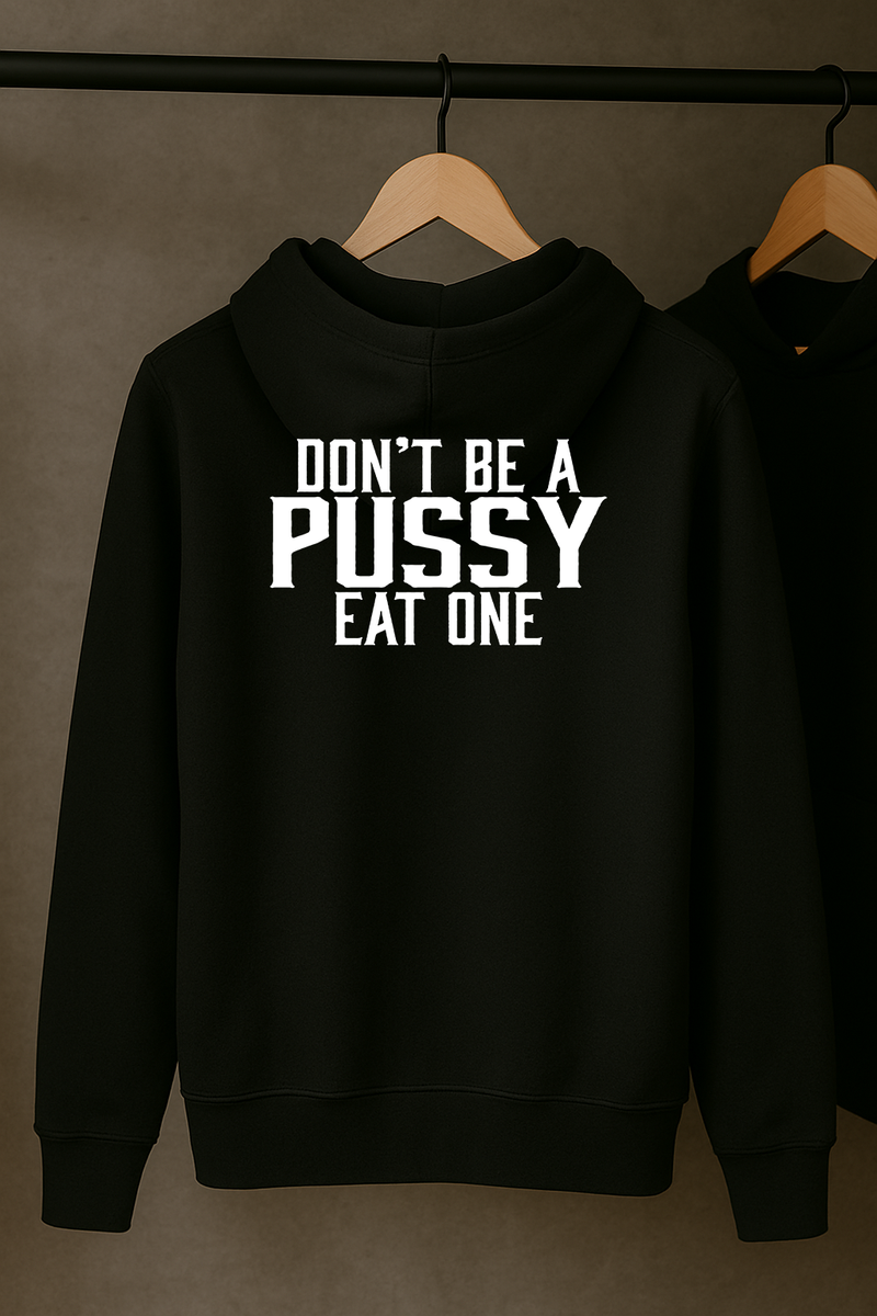 Don't Be A Pussy Eat One Hoodie
