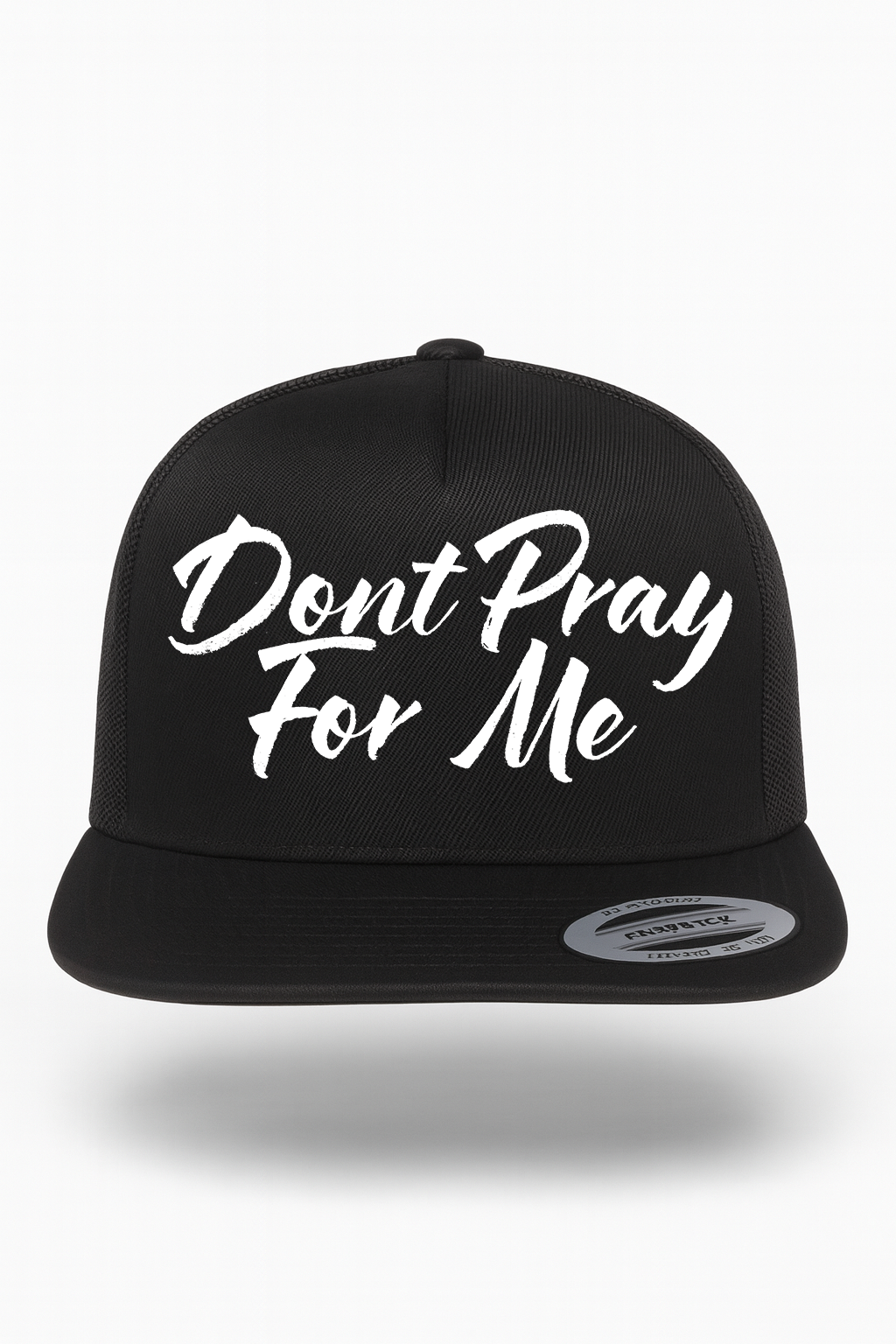 Dont Pray For Me Hat