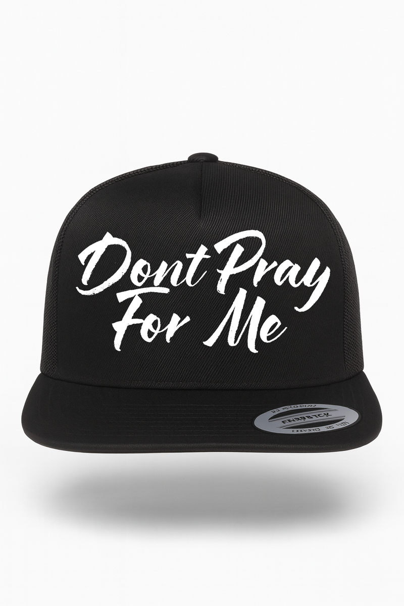 Dont Pray For Me Hat