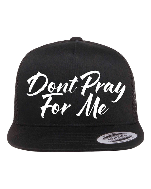 Dont Pray For Me Hat