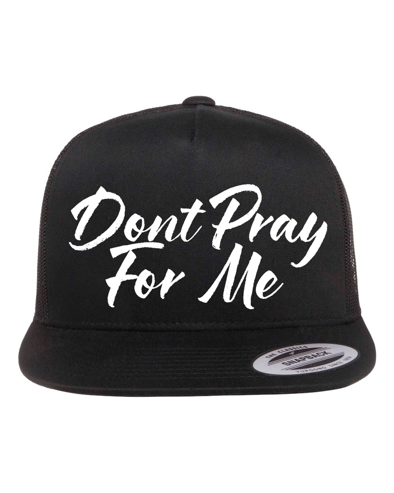 Dont Pray For Me Hat