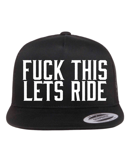 Fuck This Lets Ride Hat