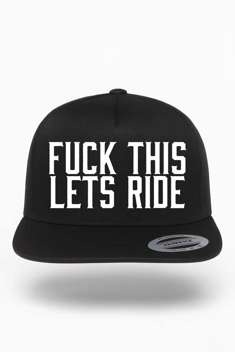 Fuck This Lets Ride Hat