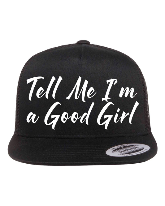 Tell Me I'm a Good Girl Hat