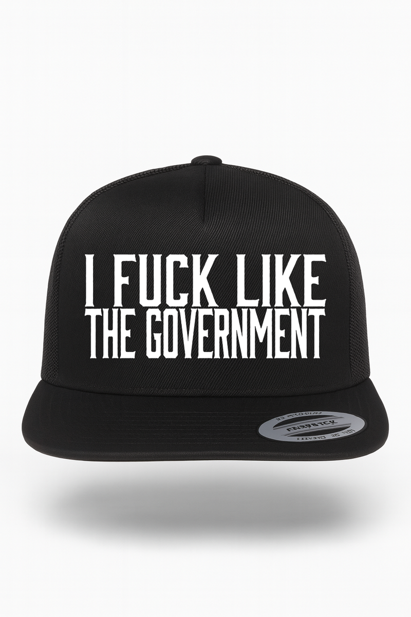 I Fuck Like The Government Hat