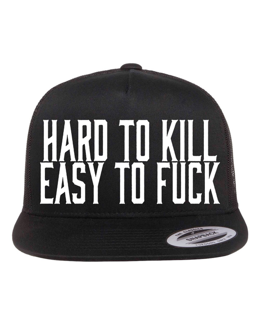 Hard to Kill Easy to Fuck Hat