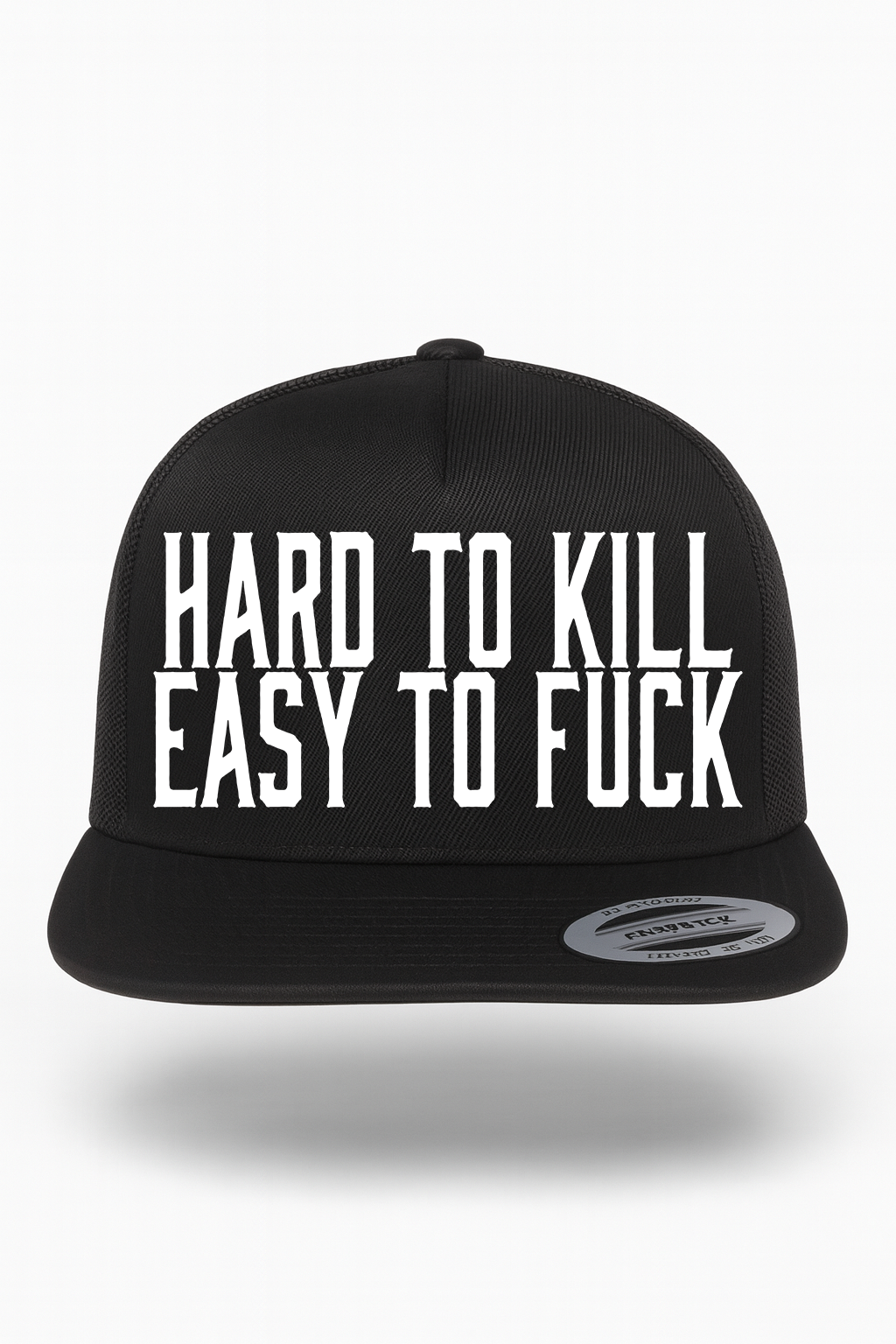 Hard to Kill Easy to Fuck Hat