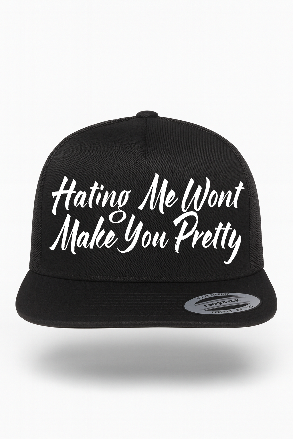 Hating Me Wont Make You Pretty Hat