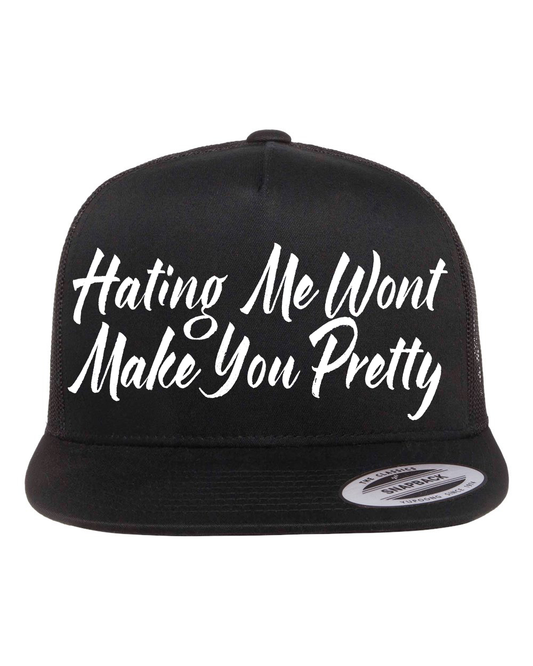 Hating Me Wont Make You Pretty Hat