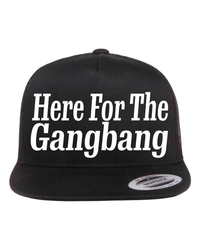 Here For The Gangbang Hat