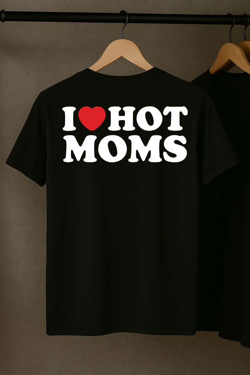 I Love Hot Moms T-Shirt